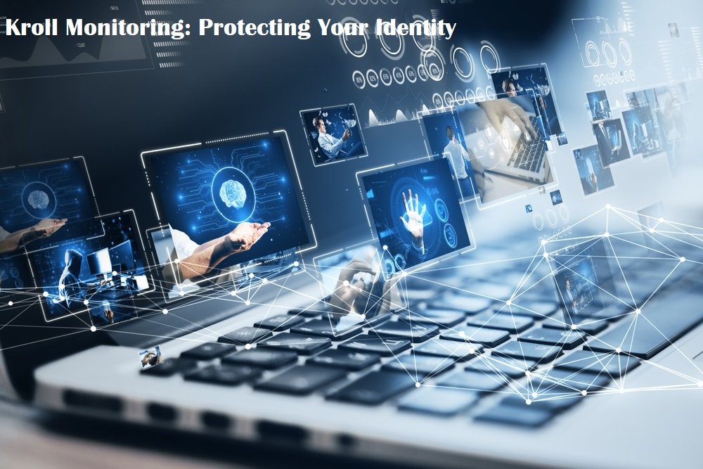 Kroll Monitoring: Protecting Your Identity